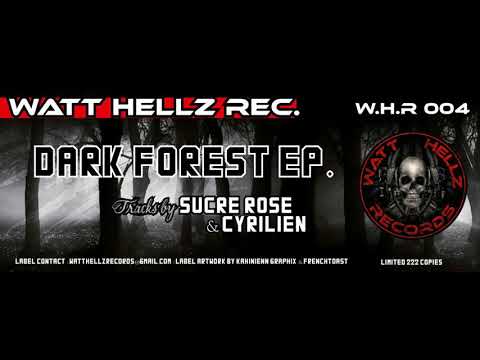 WATT HELLZ REC 04 - " DARK FOREST EP. " SUCRE ROSE - CYRILIEN