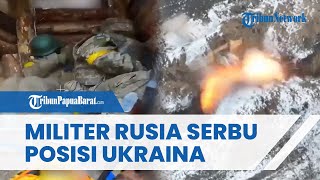 Detik-detik Mencekam Pasukan Rusia Serbu Posisi Ukraina, Hancurkan Tank & Ledakkan Benteng Kiev