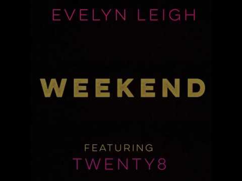 Evelyn Leigh - Weekend (feat. Twenty8)