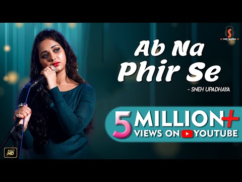 Ab Na Phir Se - Cover Song - Sneh Upadhaya (Hello Kon)