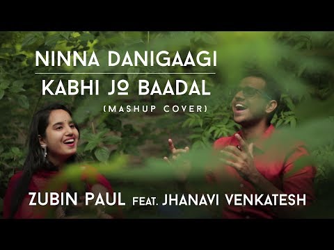 Ninna Danigaagi | Kabhi Jo Baadal (Mashup Cover) | Zubin Paul | Jhanavi | Arijit Singh | Kannada