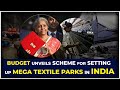 Budget Unveils Scheme For Setting Up Mega Textile Parks In India Hybiz