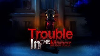 Видео 1 к игре Trouble in the Manor