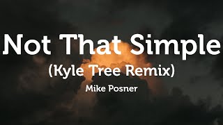 Mike Posner - Not That Simple (Kyle Tree Remix) [Lyrics]