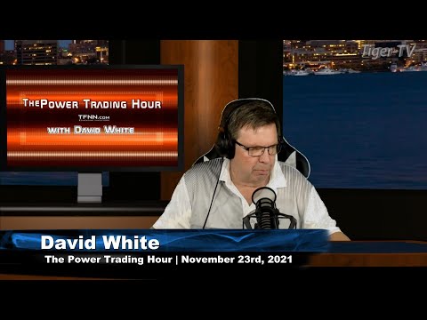 November 23rd, Power Trading Hour with David White on TFNN - 2021