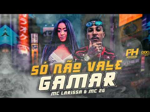 🔴 MC 2g Feat. MC Larissa - não vale gamar