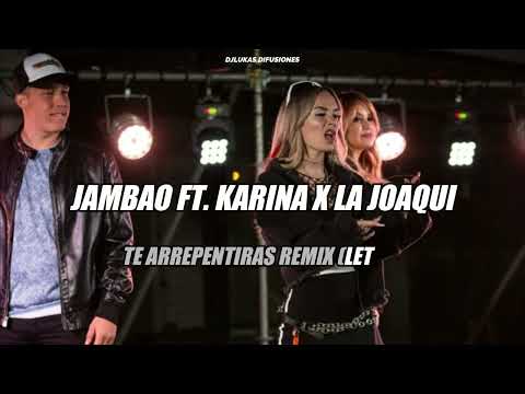 Jambao ft. Karina x La Joaqui - Te Arrepentirás REMIX - Letra Lyrics