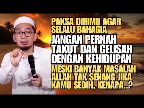 Jangan Pernah Takut dan Gelisah dengan Kehidupan - Ustadz Adi Hidayat