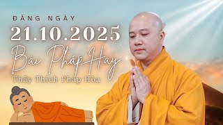 Bài Pháp Hay Đăng Ngày 21.10.2025 | Thầy Thích Pháp Hòa Canada - Nghe Tránh Nghiệp Xấu
