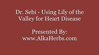 Dr. Sebi - Using Lily of the Valley for Heart Disease