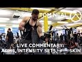 LIVE COMMENTARY: Arms, Intensity Sets, Shredded Skin