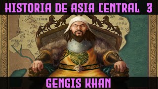 ASIA CENTRAL 3: La Historia de GENGIS KAN y los Mongoles (Documental Historia Resumen Gengis Khan)