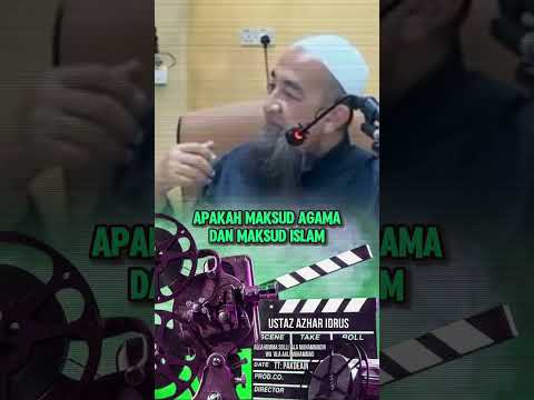 APAKAH MAKSUD AGAMA APAKAH MAKSUD ISLAM - ustaz azhar idrus