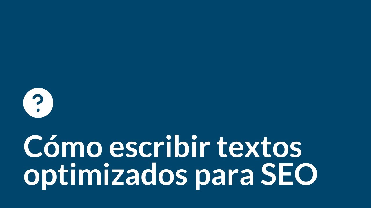 Cómo escribir textos optimizados para SEO