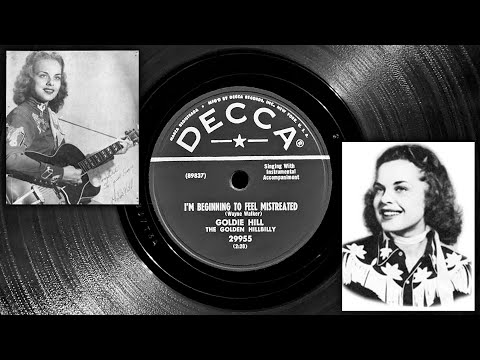 I'm Beginning To Feel Mistreated - Goldie Hill (The Golden Hillbilly) ~1956