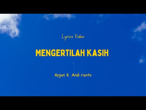 Afgan, Andi Rianto - Mengertilah kasih