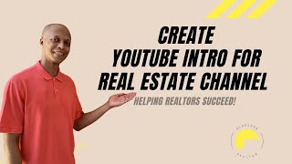 YouTube Intro Tutorial For Real Estate YouTube Channel | Real Estate Agents Tips