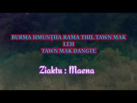 BURMA HMUNṬHA RAMA TAWN MAK KEH TAWN MAK DANGTE ; Ziaktu- Maena