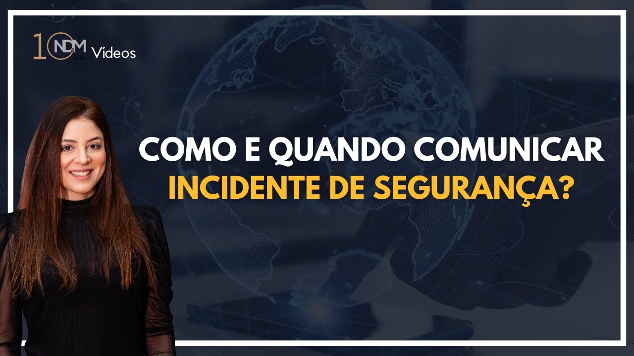 LGPD: Como e quando comunicar um incidente de segurança