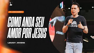 "Como anda seu amor por Jesus", com Pr. Lucinho barreto Legacy jovens | 26/03/2022