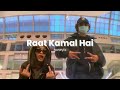 Raat Kamal Hai Guru Randhawa Slowed Reverbed