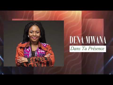 Dans ta présence | Dena Mwana