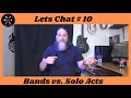 Lets Chat 10 Bands Vs Solo Acts