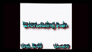 Everlasting pain ft Yk.Zee
