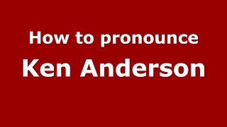 How to pronounce Ken Anderson
