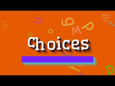 HOW TO SAY CHOICES?