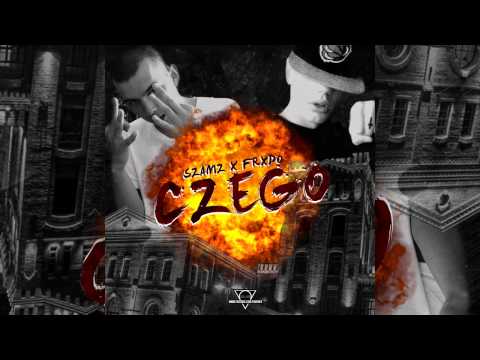 SZAMZ ✖ FRXDO - CZEGO? [PROD. KGR]