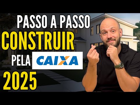 COMO CONSTRUIR UMA CASA PELA CAIXA EM 2025?  Passo a passo construção financiada