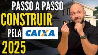 COMO CONSTRUIR UMA CASA PELA CAIXA EM 2025?  Passo a passo construção financiada