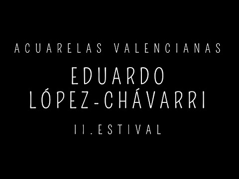 Eduardo López - Chavarri, Acuarelas Valencianas. II - Estival.