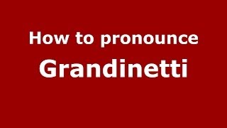 How to pronounce Grandinetti