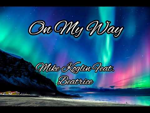 Mike Koglin Feat. Beatrice - On My Way