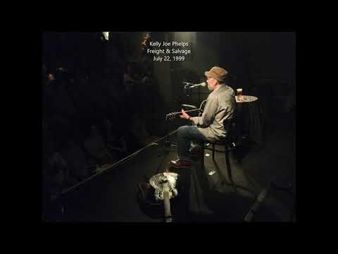 Kelly Joe Phelps Live at Freight & Salvage - July 22, 1999 - Subscriber Contribution