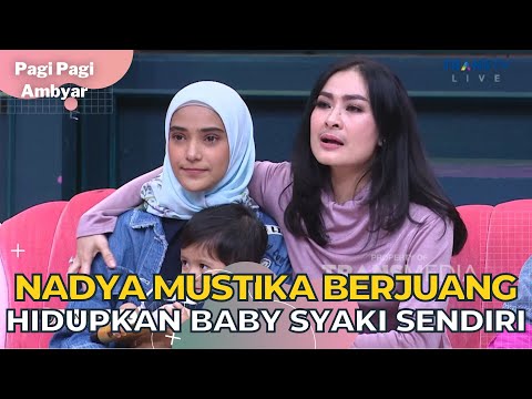 Nadya Mustika Kini Yang Menjadi Orang Tua Tunggal Bagi Baby Syaki | PAGI PAGI AMBYAR (8/11/22) P3