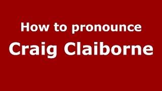 How to pronounce Craig Claiborne