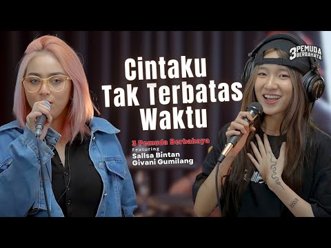 CINTAKU TAK TERBATAS WAKTU - ANIE CARERA | 3PEMUDA BERBAHAYA FEAT SALLSA BINTAN & GIVANI GUMILANG