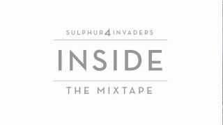 Sulphur4invaderS - INSIDE - The Mixtape