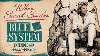 BLUE SYSTEM When Sarah Smiles (EXTENDED MIX • Maxi-Version)