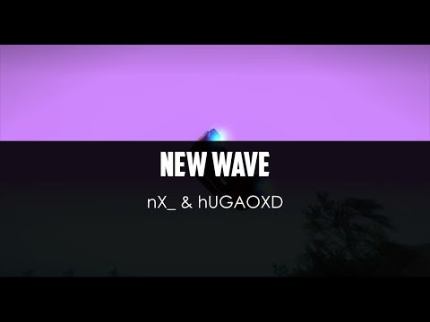 nX_ ft. hUGAOXD - New Wave