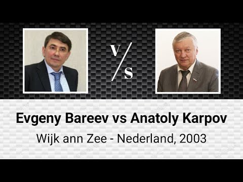 Evgeny Bareev vs Anatoly Karpov • Wijk ann Zee - Nederland, 2003