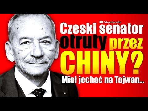 Czeski senator ZMARŁ nagle po kłótni z ambasadorem Chin. Miał jechać na Tajwan… IPP 2020.04.30