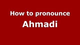 How to pronounce Ahmadi