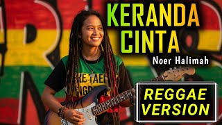 Download lagu KERANDA CINTA - Noer Halimah | COVER REGGAE VERSION  mp3