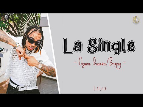 Ozuna, Juanka, Brray - La Single (Lyrics\Letra)
