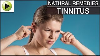 Tinnitus - Natural Ayurvedic Home Remedies