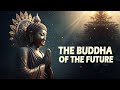 Why Buddhism Says Another Buddha Will Come | Maitreya